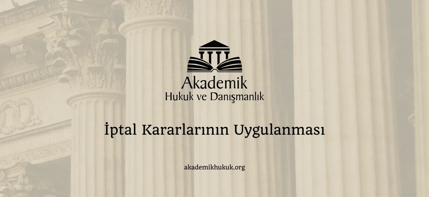 iptal kararlarinin uygulanması