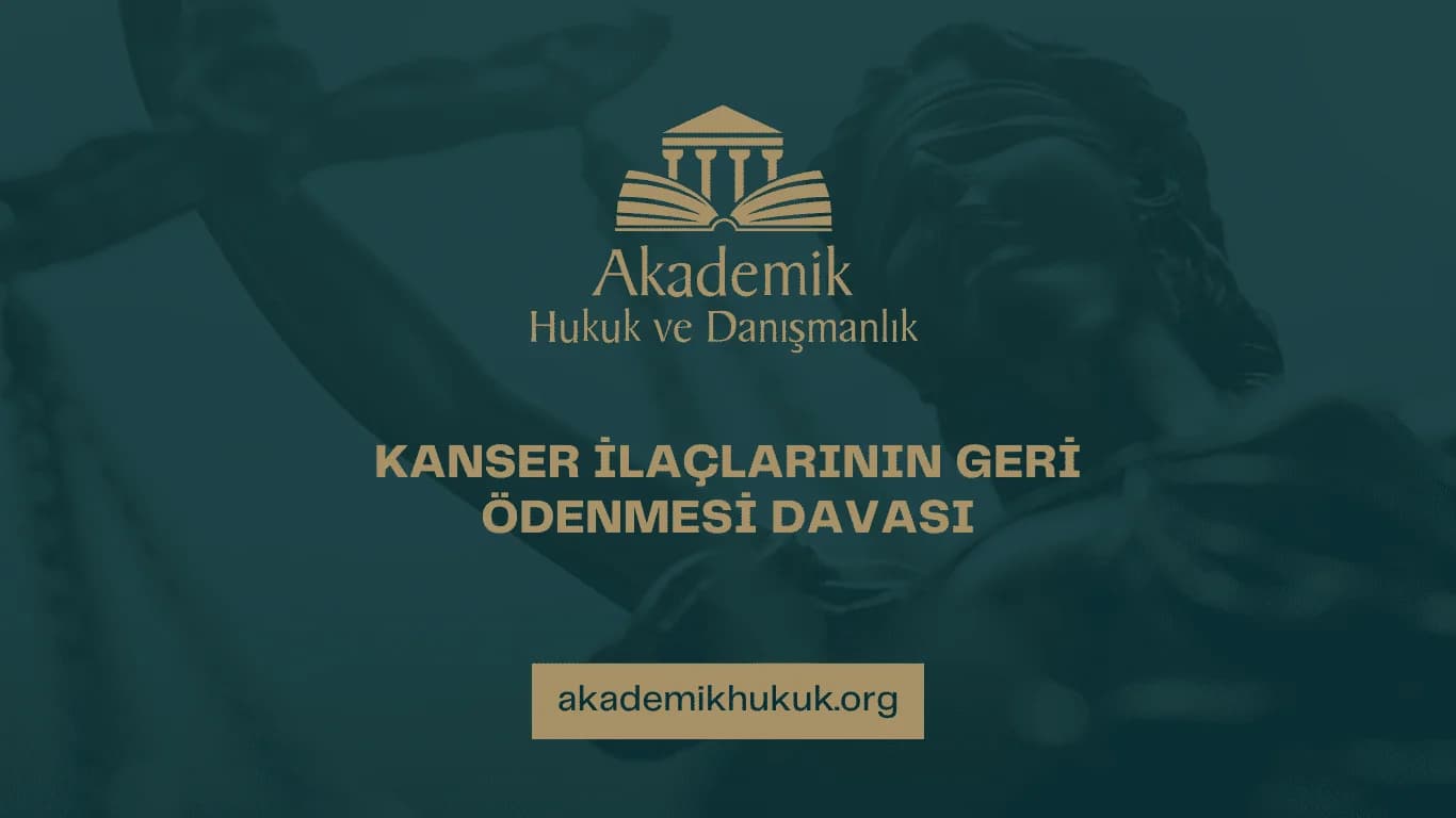 KANSER İLAÇLARININ GERİ ÖDENMESİ DAVASI | 2025