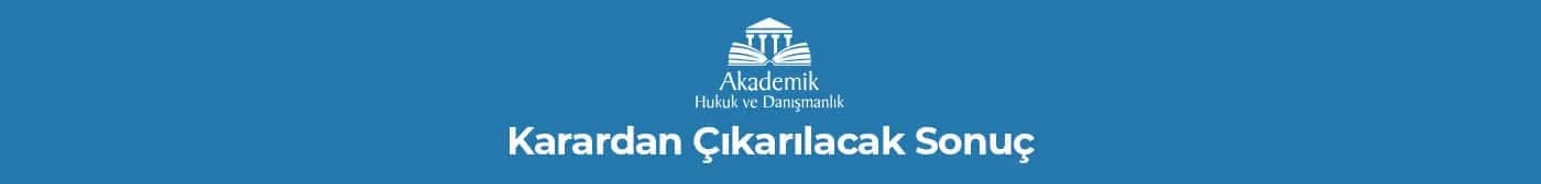 Karardan Çıkarılacak Sonuç