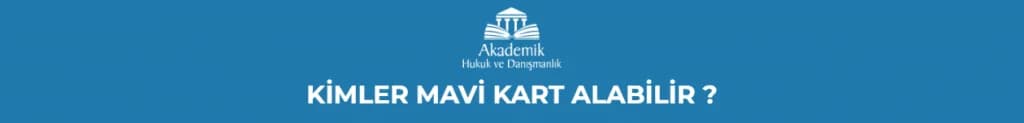 KİMLER MAVİ KART ALABİLİR?