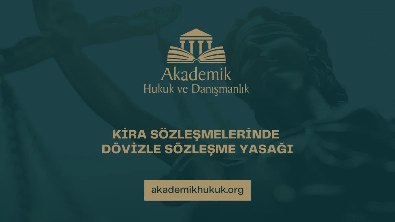 KİRA SÖZLEŞMELERİNDE DÖVİZLE SÖZLEŞME YASAĞI