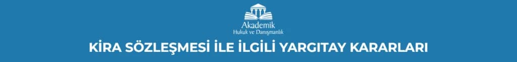 KİRA SÖZLEŞMESİ İLE İLGİLİ YARGITAY KARARLARI