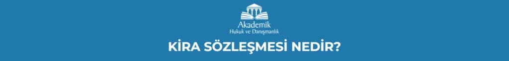 KİRA SÖZLEŞMESİ NEDİR?