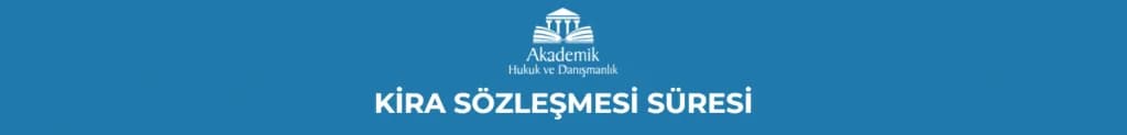 KİRA SÖZLEŞMESİ SÜRESİ