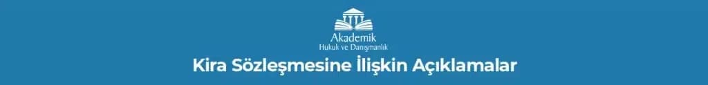 Kira Sözleşmesine İlişkin Açıklamalar