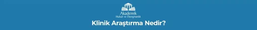 KLİNİK ARAŞTIRMA NEDİR?