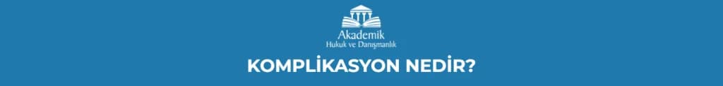 KOMPLİKASYON NEDİR?