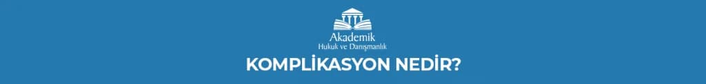 KOMPLİKASYON NEDİR?
