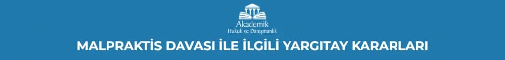  MALPRAKTİS DAVASI İLE İLGİLİ YARGITAY KARARLARI