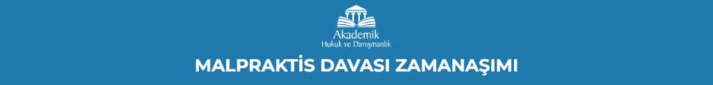 MALPRAKTİS DAVASI ZAMANAŞIMI