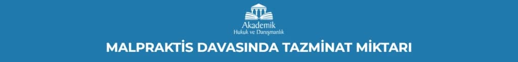 MALPRAKTİS DAVASINDA TAZMİNAT MİKTARI