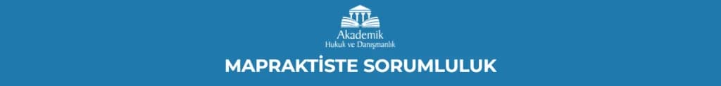 MAPRAKTİSTE SORUMLULUK