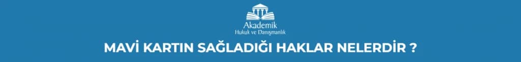 MAVİ KARTIN SAĞLADIĞI HAKLAR NELERDİR?