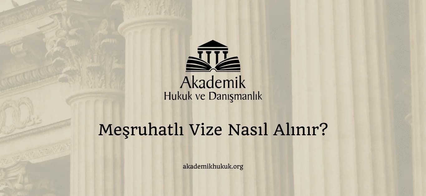 Meşruhatlı Vize Nasıl Alınır?