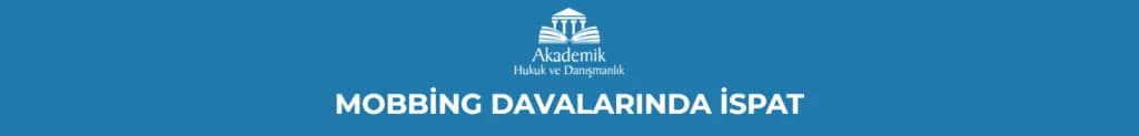 MOBBİNG DAVALARINDA İSPAT