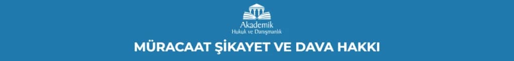 MÜRACAAT ŞİKAYET VE DAVA HAKKI