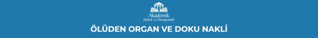 ÖLÜDEN ORGAN VE DOKU NAKLİ