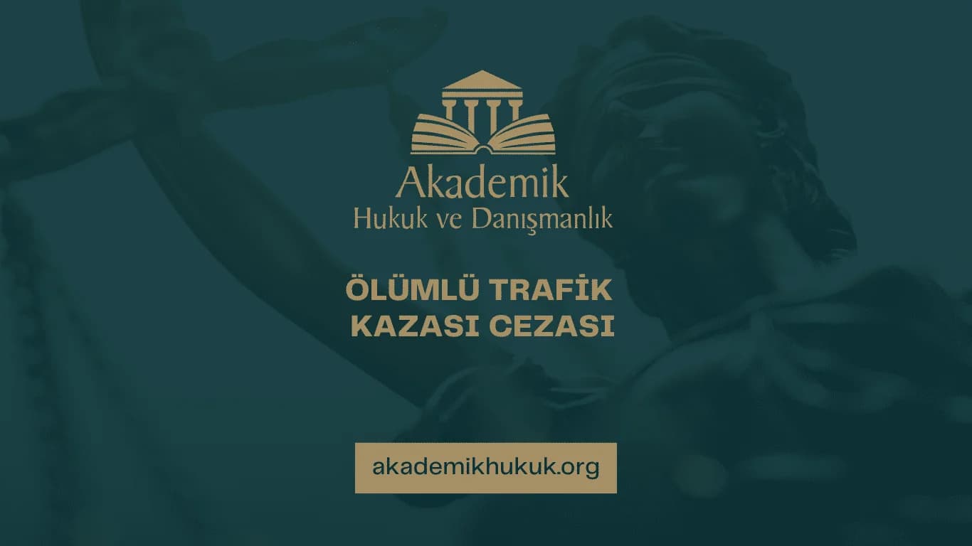ÖLÜMLÜ TRAFİK KAZASI CEZASI