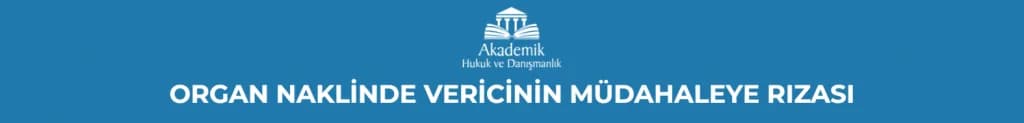 ORGAN NAKLİNDE VERİCİNİN MÜDAHALEYE RIZASI