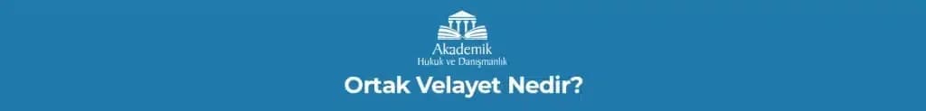 Ortak Velayet Nedir?