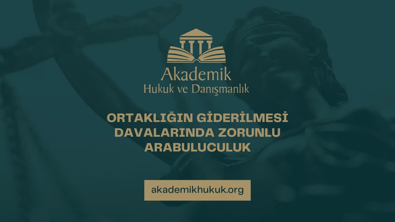 Ortaklığın Giderilmesi Davalarında Zorunlu Arabuluculuk