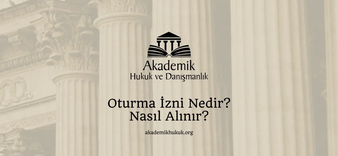 Oturma İzni Nedir? Nasıl Alınır?