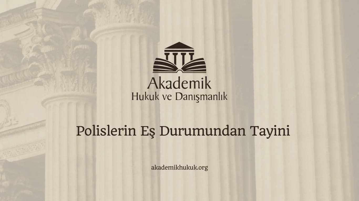 POLİSLERİN EŞ DURUMUNDAN TAYİNİ (2024)