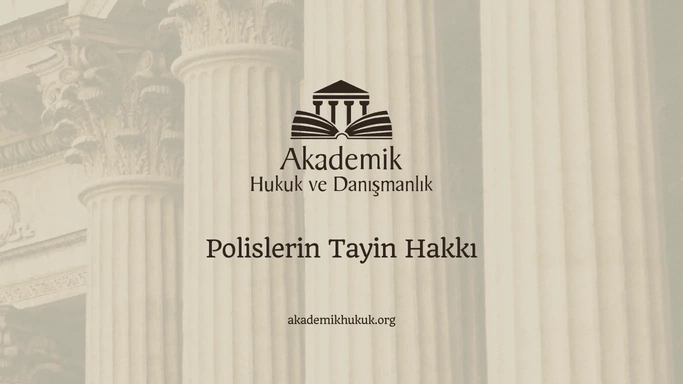 Polislerin Tayin Hakkı