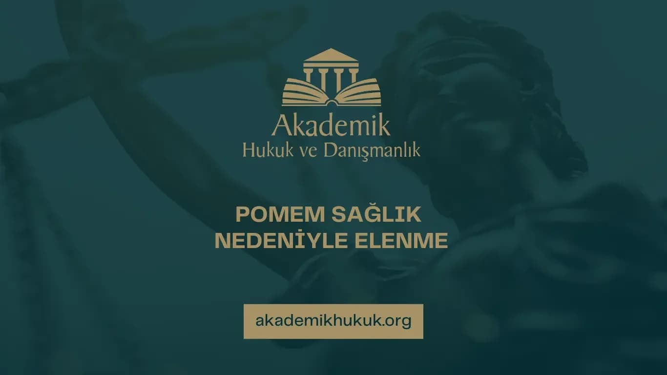 POMEM SAĞLIK NEDENİYLE ELENME