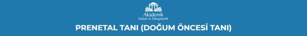 PRENETAL TANI(DOĞUM ÖNCESİ TANI)