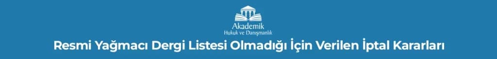 Resmi Yağmacı Dergi Listesi Olmadığı İçin Verilen İptal Kararları