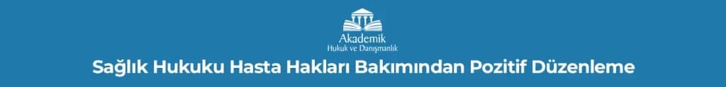Sağlık Hukuku Hasta Hakları Bakımından Pozitif Düzenleme