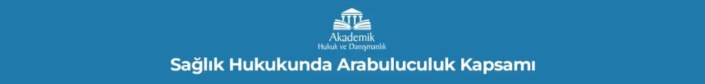 Sağlık Hukukunda Arabuluculuk Kapsamı