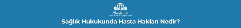 Sağlık Hukukunda Hasta Hakları Nedir?