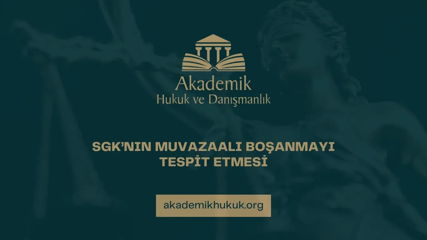 SGK’NIN MUVAZAALI BOŞANMAYI TESPİT ETMESİ