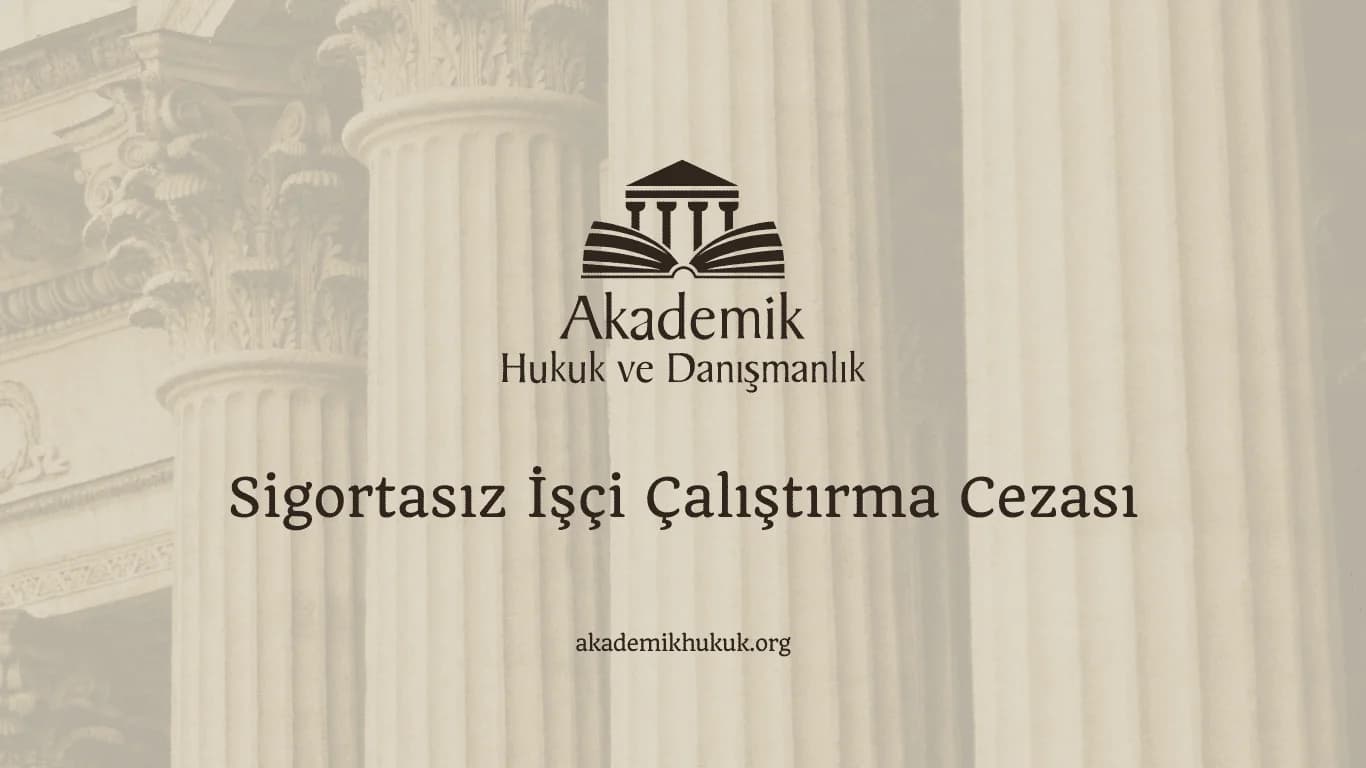 Sigortasız İşçi Çalıştırma Cezası