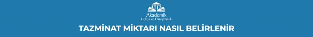 TAZMİNAT MİKTARI NASIL BELİRLENİR