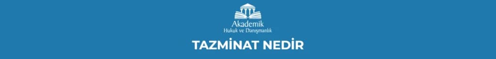 TAZMİNAT NEDİR