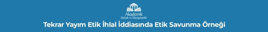 Tekrar Yayım Etik İhlal İddiasında Etik Savunma Örneği