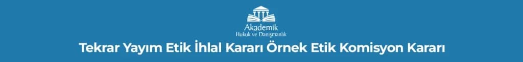 Tekrar Yayım Etik İhlal Kararı Örnek Etik Komisyon Kararı