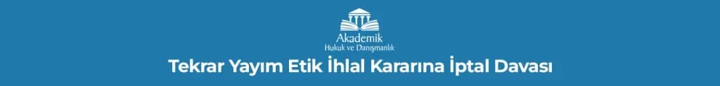 Tekrar Yayım Etik İhlal Kararına İptal Davası