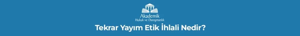 Tekrar Yayım Etik İhlali Nedir?