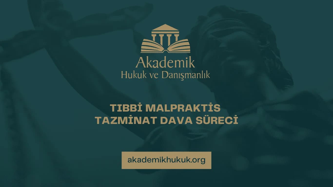 TIBBİ MALPRAKTİS TAZMİNAT DAVA SÜRECİ