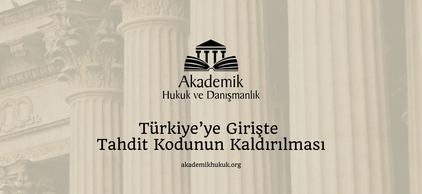 Türkiye’ye Girişte Tahdit Kodunun Kaldırılması