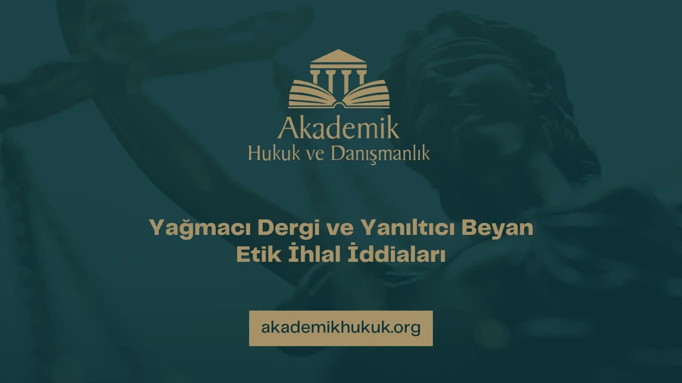 Yağmacı Dergi ve Yanıltıcı Beyan Etik İhlal İddiaları