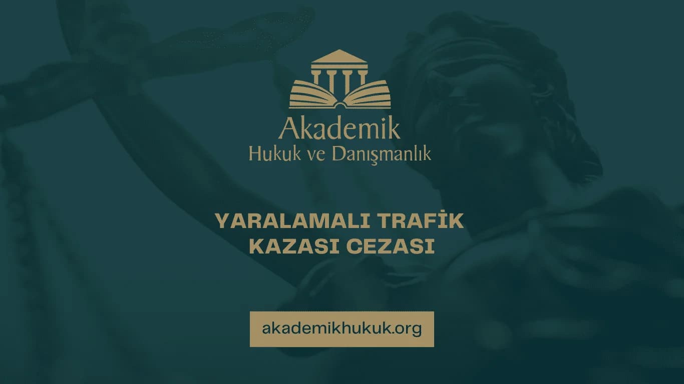 YARALAMALI TRAFİK KAZASI CEZASI