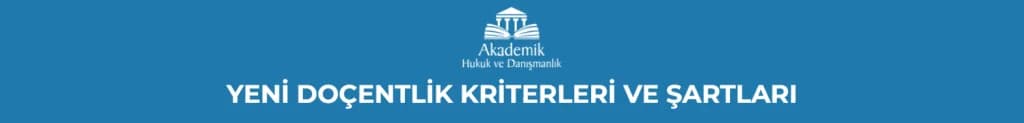 YENİ DOÇENTLİK KRİTERLERİ VE ŞARTLARI