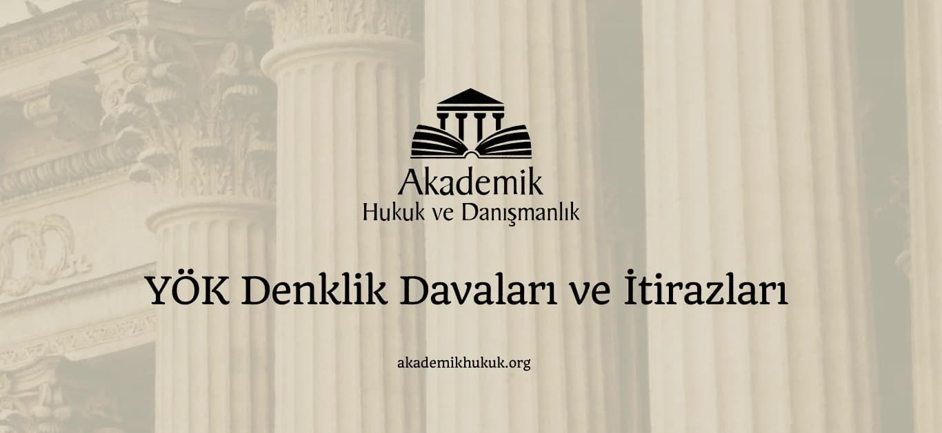 YÖK DENKLİK DAVALARI VE İTİRAZLARI