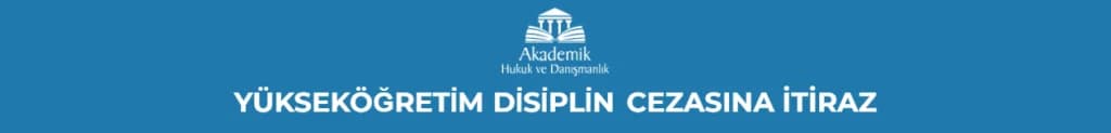 YÜKSEKÖĞRETİM DİSİPLİN CEZASINA İTİRAZ