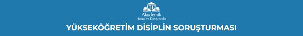 YÜKSEKÖĞRETİM DİSİPLİN SORUŞTURMASI